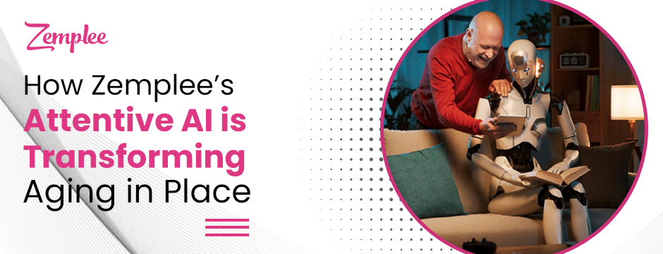 transforming-aging-in-place-with-zemplee-ai